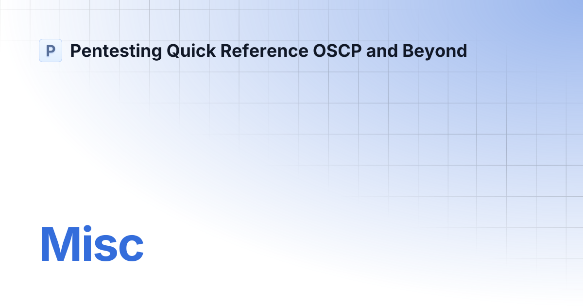 Misc | Pentesting Quick Reference OSCP and Beyond