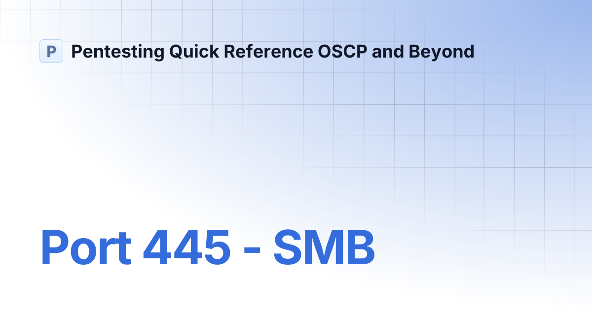 Port 445 - SMB | Pentesting Quick Reference OSCP and Beyond