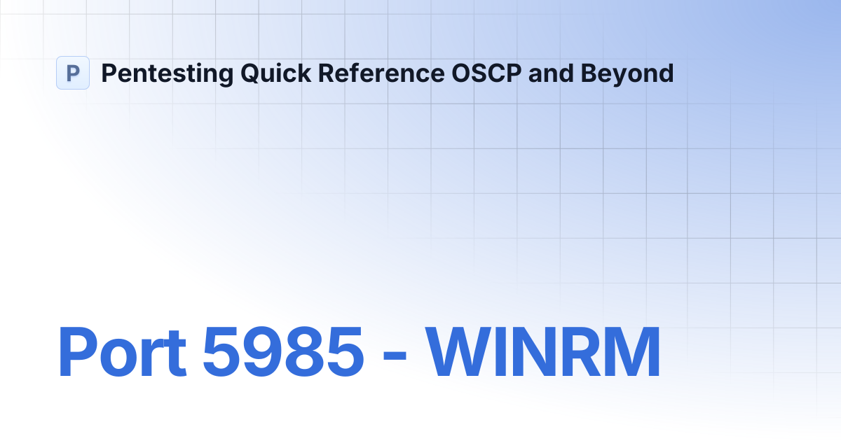 Port 5985 - WINRM | Pentesting Quick Reference OSCP and Beyond